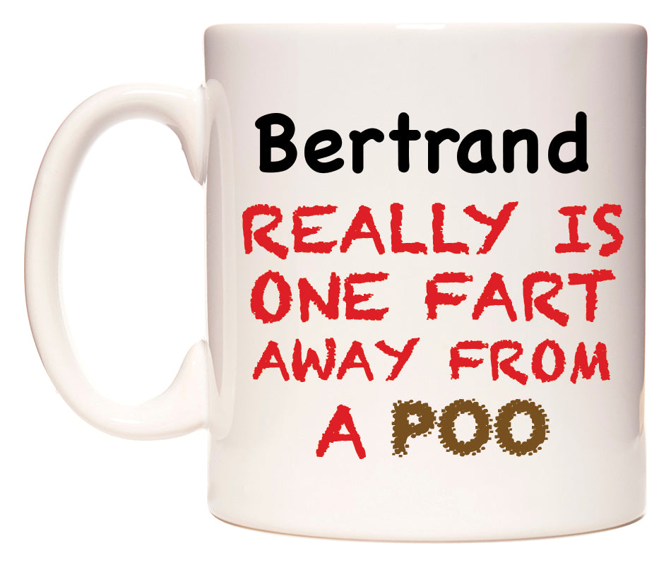 This mug features Bertrand Really is ONE Fart Away from A Poo
