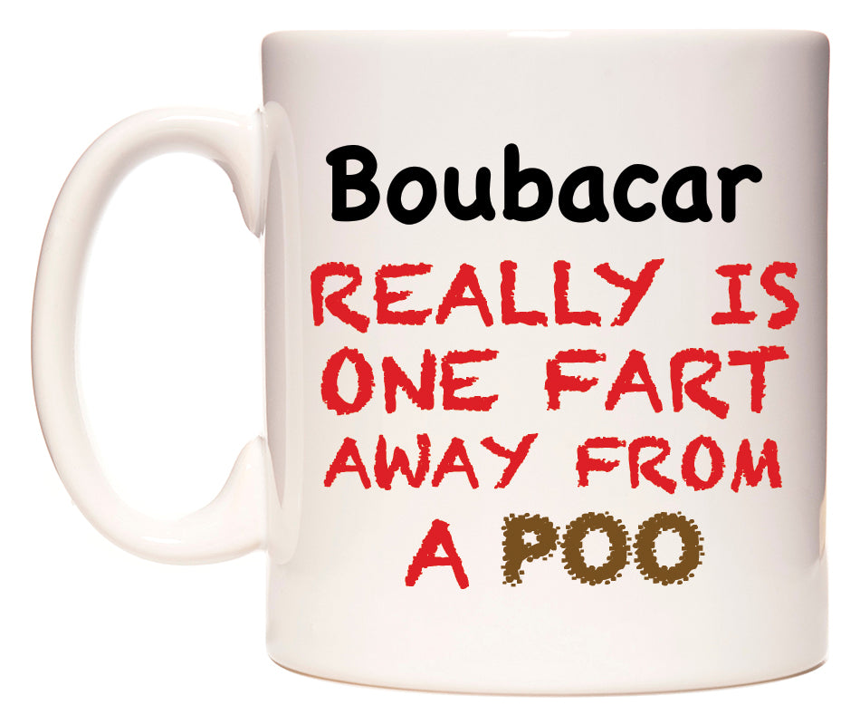 This mug features Boubacar Really is ONE Fart Away from A Poo