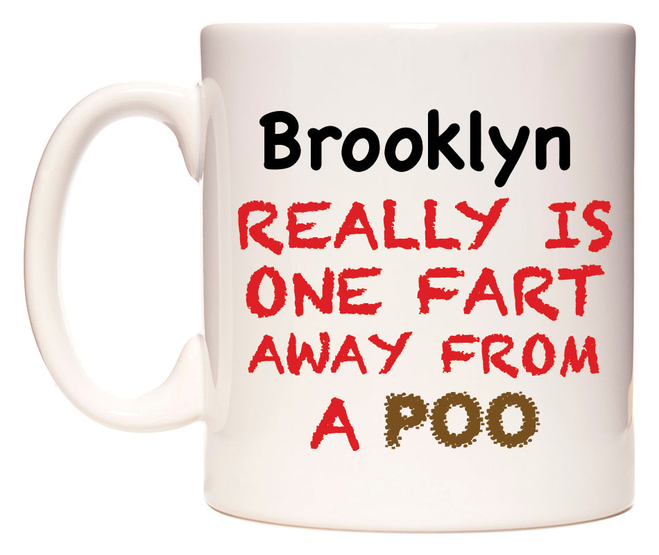 This mug features Brooklyn Really is ONE Fart Away from A Poo
