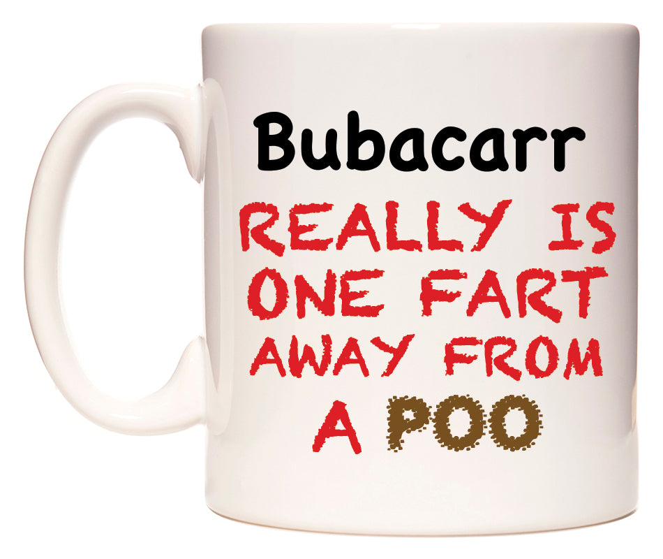 This mug features Bubacarr Really is ONE Fart Away from A Poo