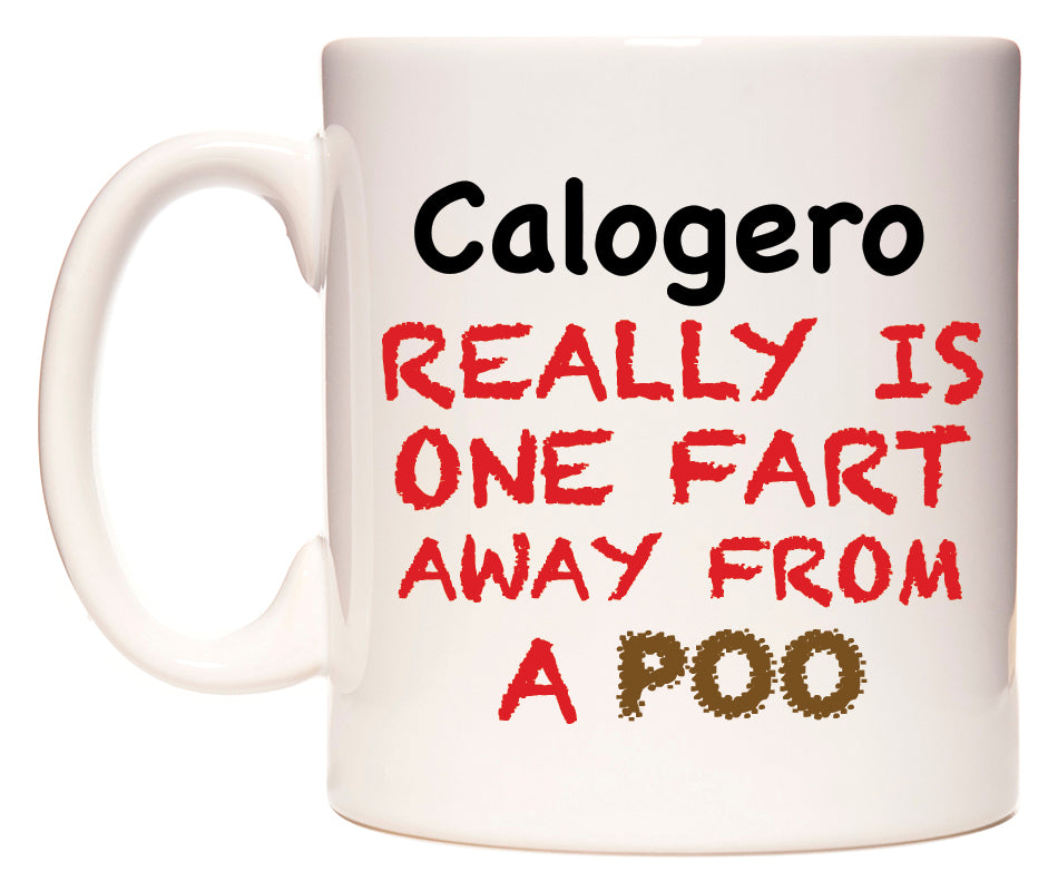 This mug features Calogero Really is ONE Fart Away from A Poo