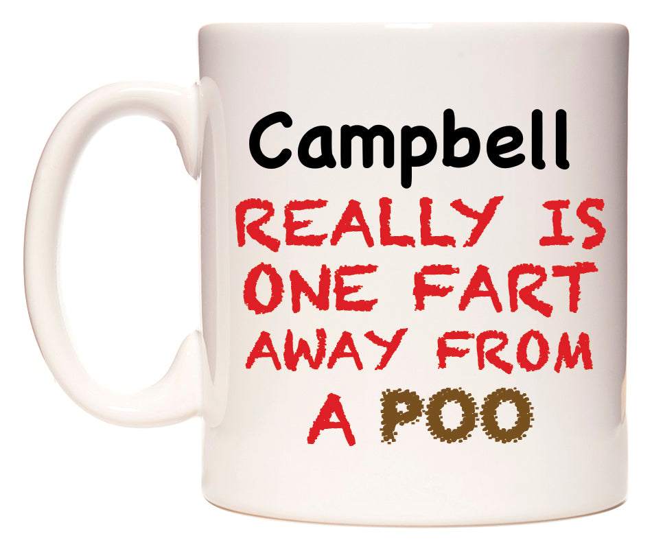 This mug features Campbell Really is ONE Fart Away from A Poo