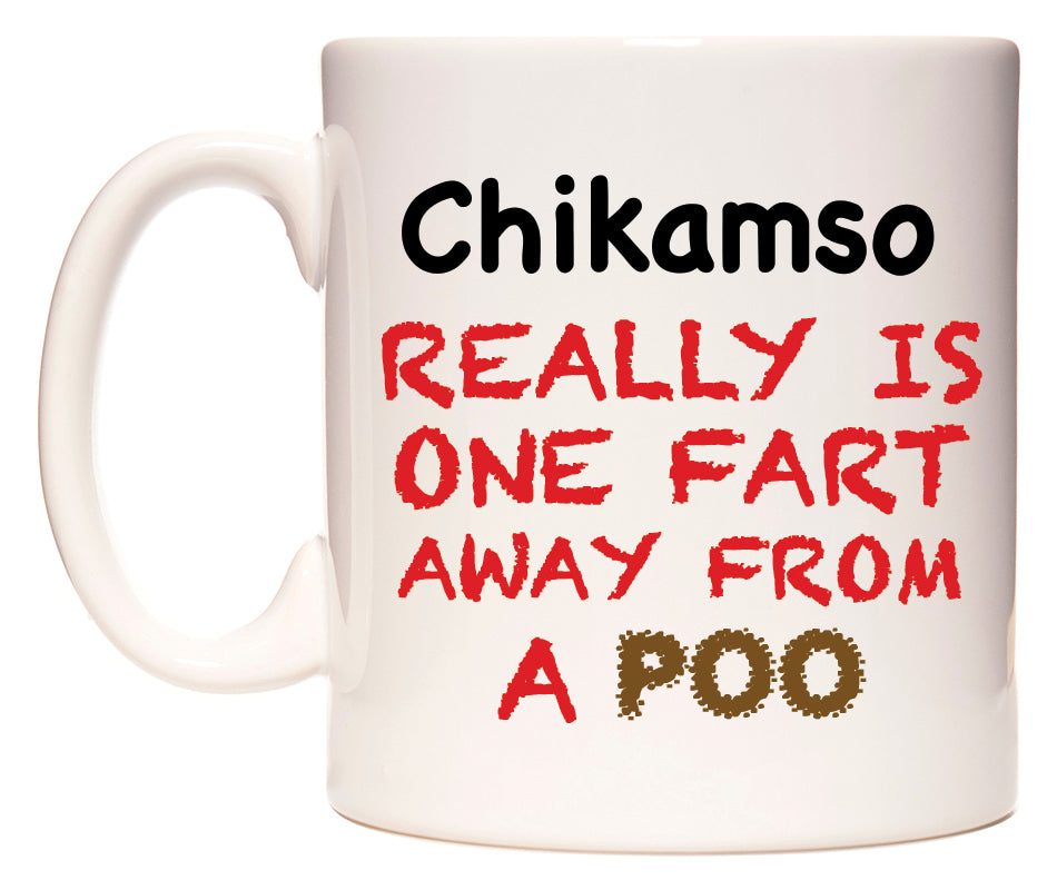 This mug features Chikamso Really is ONE Fart Away from A Poo