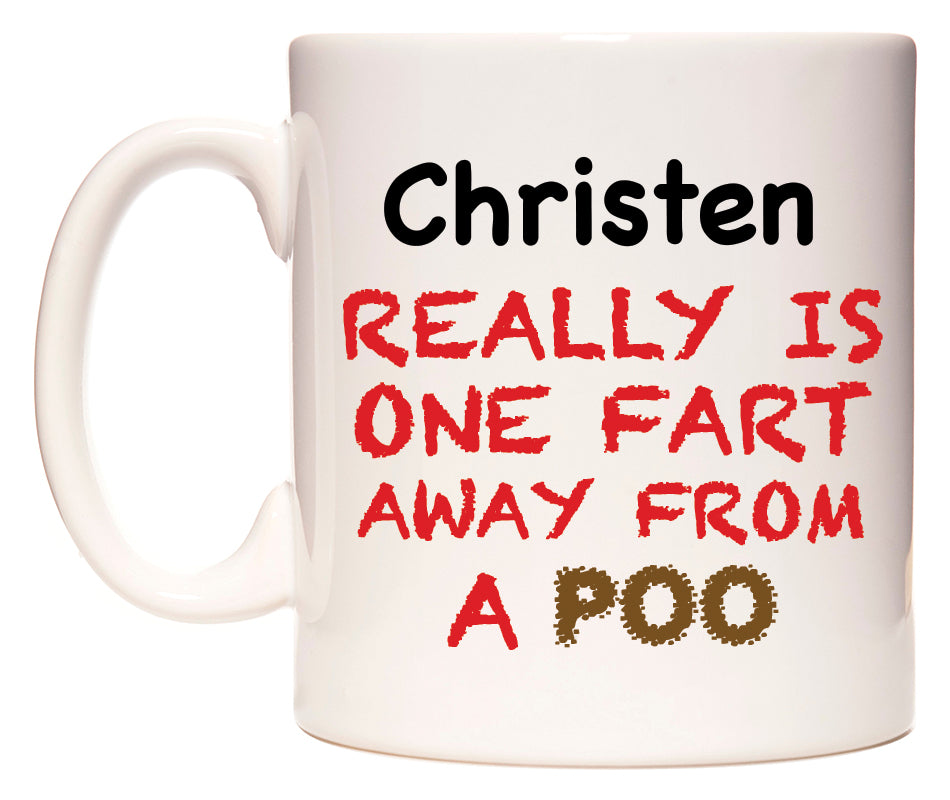 This mug features Christen Really is ONE Fart Away from A Poo