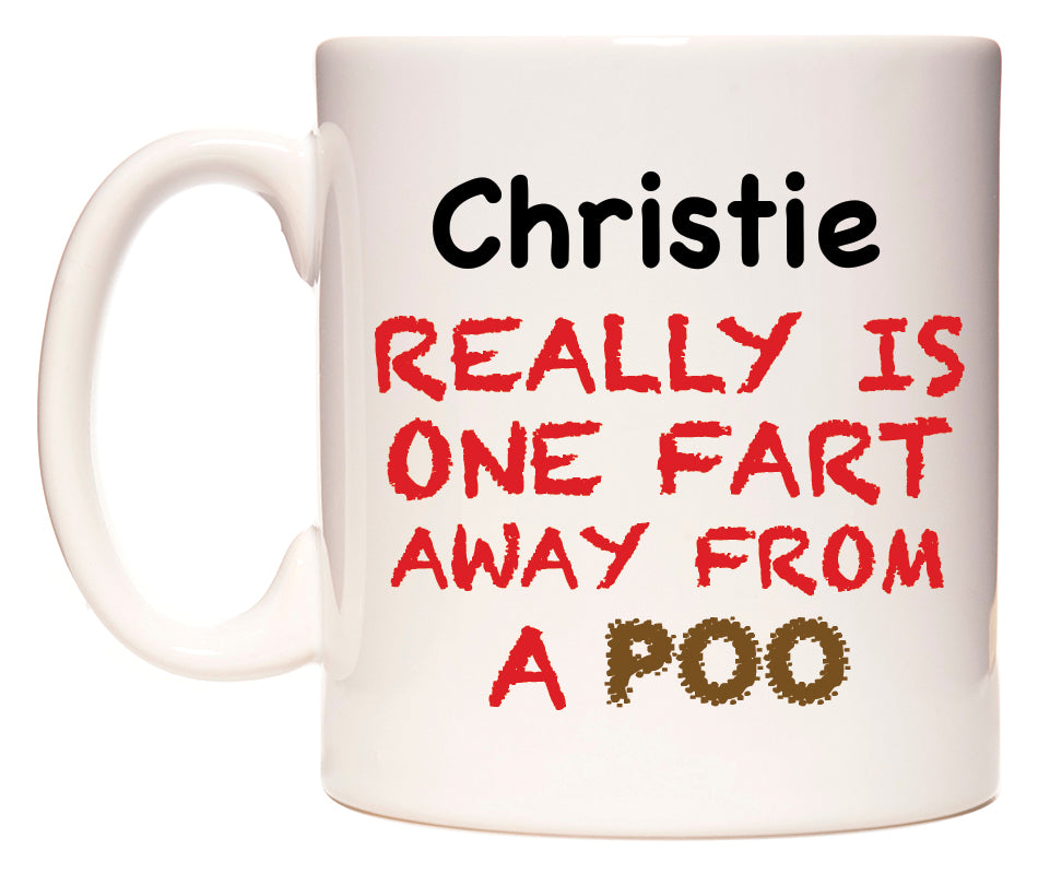 This mug features Christie Really is ONE Fart Away from A Poo