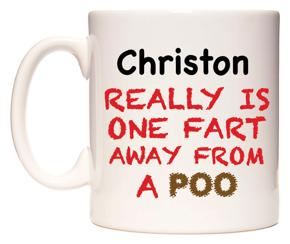 This mug features Christon Really is ONE Fart Away from A Poo