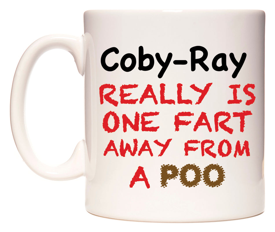 This mug features Coby-Ray Really is ONE Fart Away from A Poo