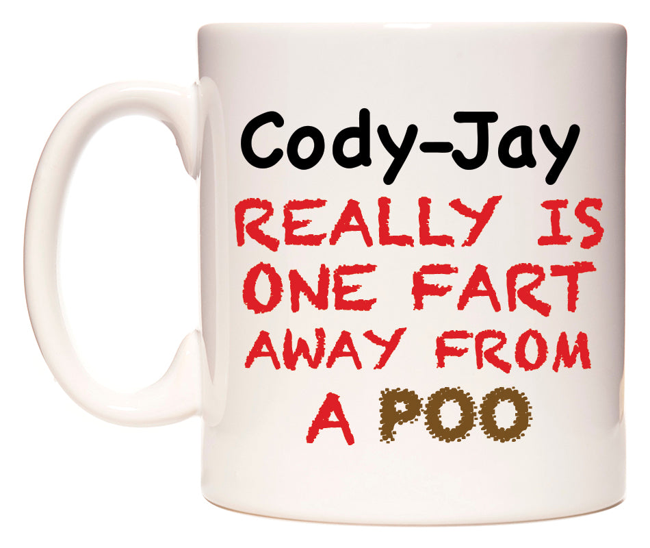 This mug features Cody-Jay Really is ONE Fart Away from A Poo
