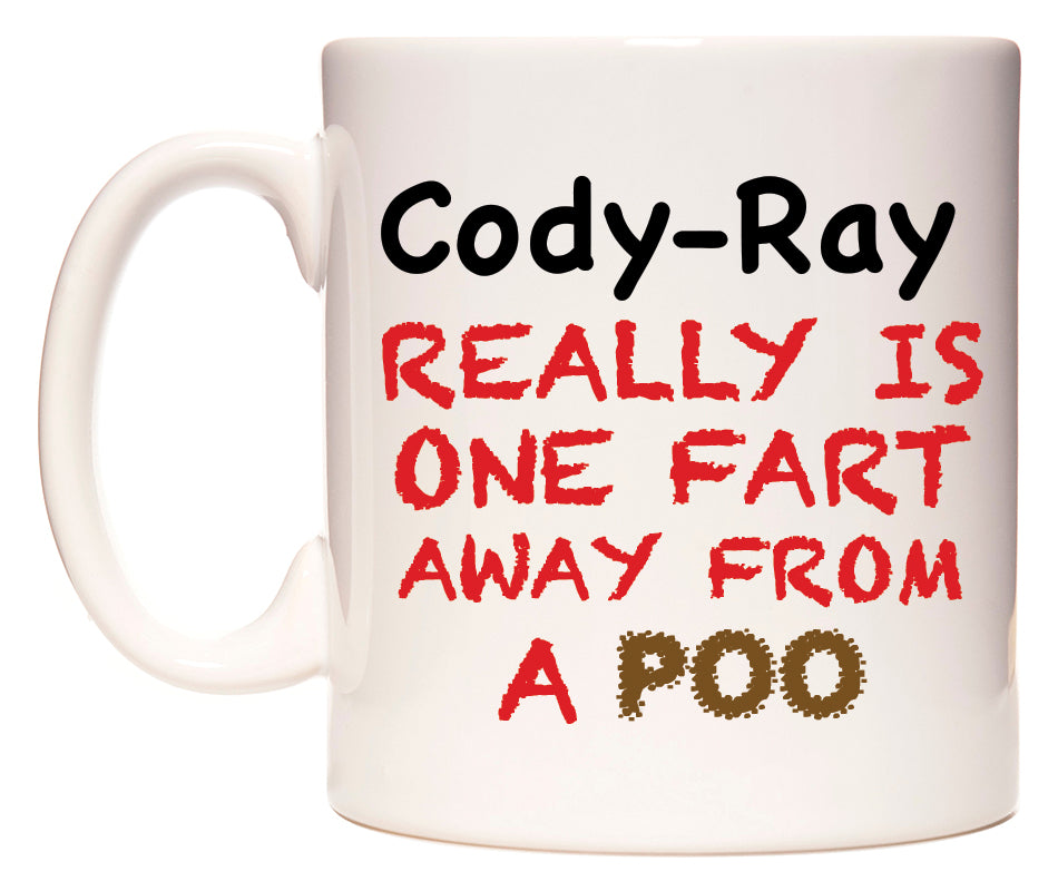 This mug features Cody-Ray Really is ONE Fart Away from A Poo