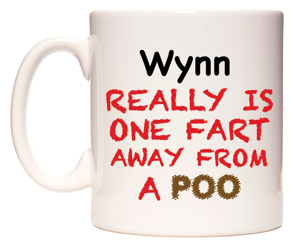This mug features Wynn Really is ONE Fart Away from A Poo
