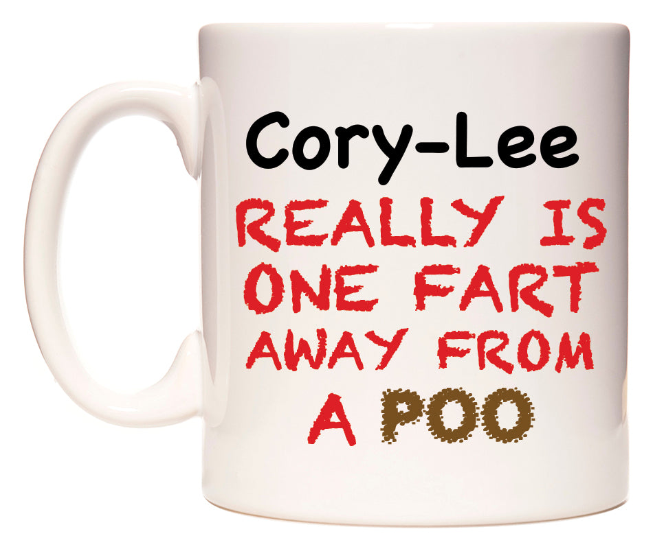 This mug features Cory-Lee Really is ONE Fart Away from A Poo
