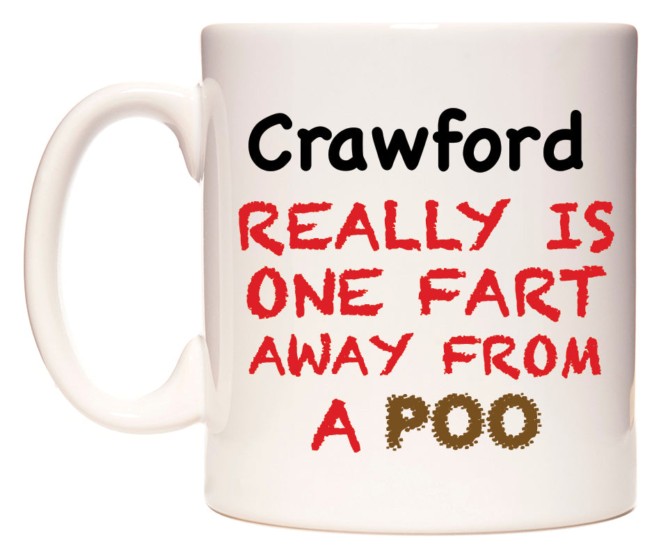 This mug features Crawford Really is ONE Fart Away from A Poo