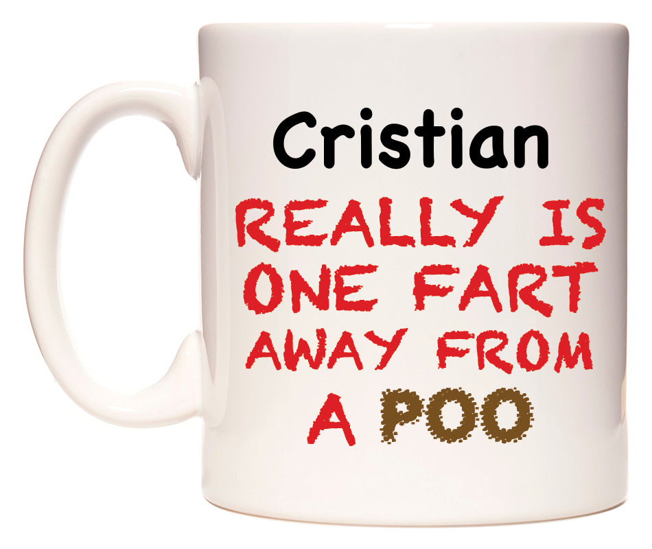 This mug features Cristian Really is ONE Fart Away from A Poo
