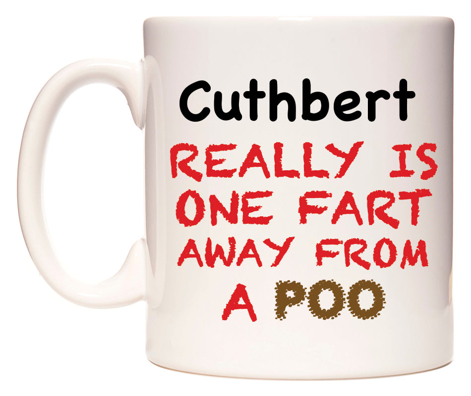 This mug features Cuthbert Really is ONE Fart Away from A Poo