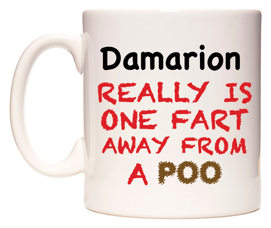 This mug features Damarion Really is ONE Fart Away from A Poo