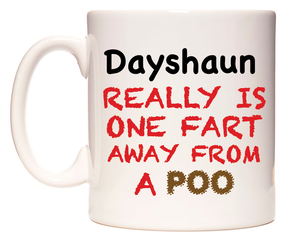 This mug features Dayshaun Really is ONE Fart Away from A Poo