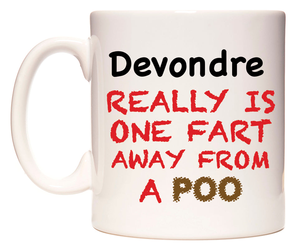 This mug features Devondre Really is ONE Fart Away from A Poo