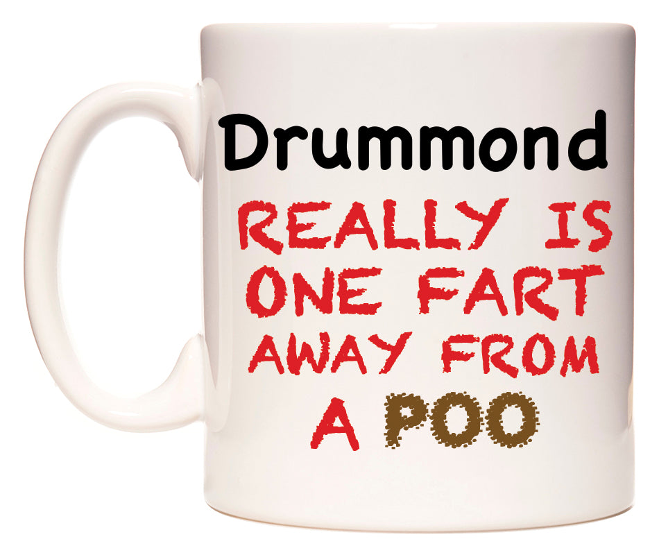 This mug features Drummond Really is ONE Fart Away from A Poo