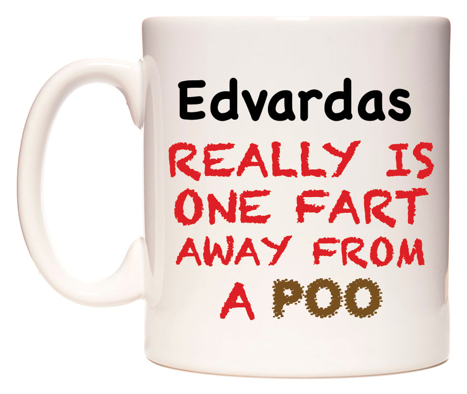 This mug features Edvardas Really is ONE Fart Away from A Poo