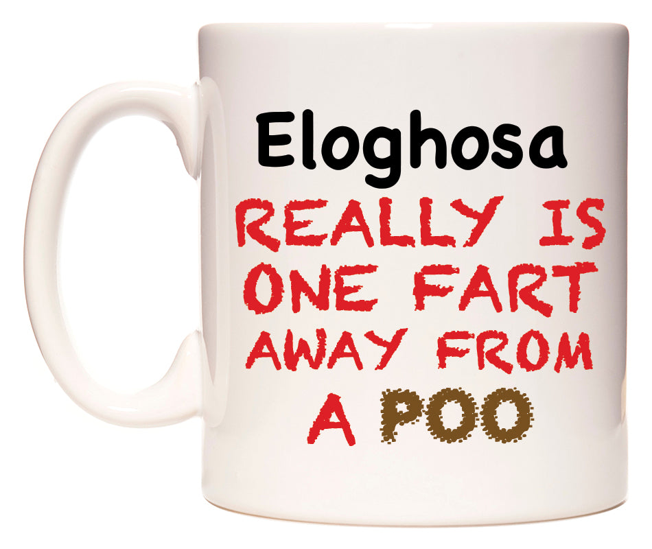 This mug features Eloghosa Really is ONE Fart Away from A Poo