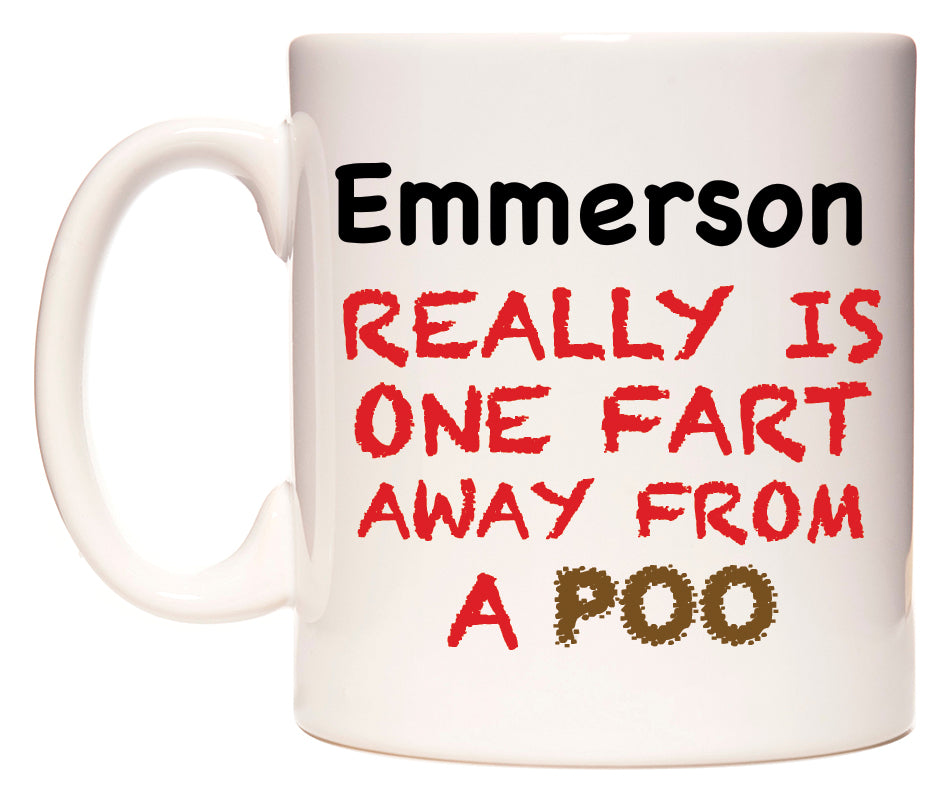 This mug features Emmerson Really is ONE Fart Away from A Poo