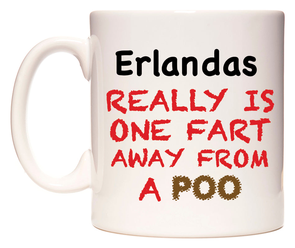 This mug features Erlandas Really is ONE Fart Away from A Poo