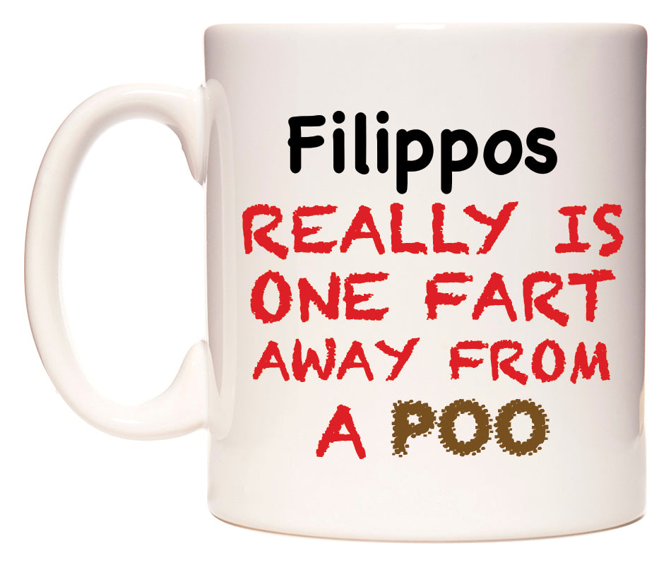 This mug features Filippos Really is ONE Fart Away from A Poo