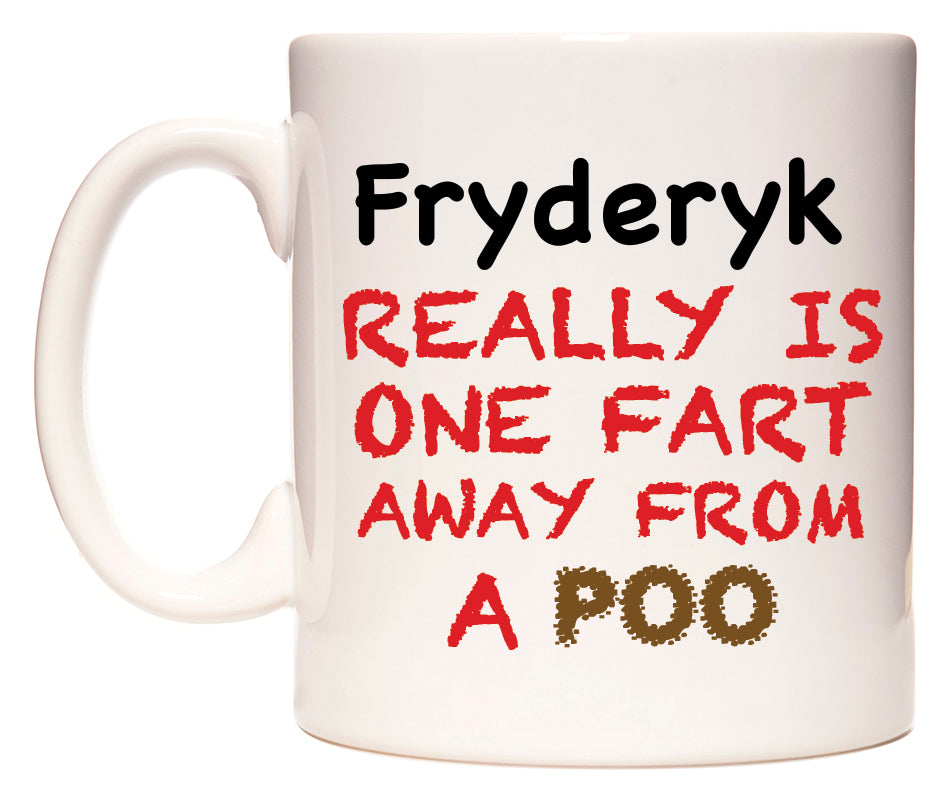This mug features Fryderyk Really is ONE Fart Away from A Poo