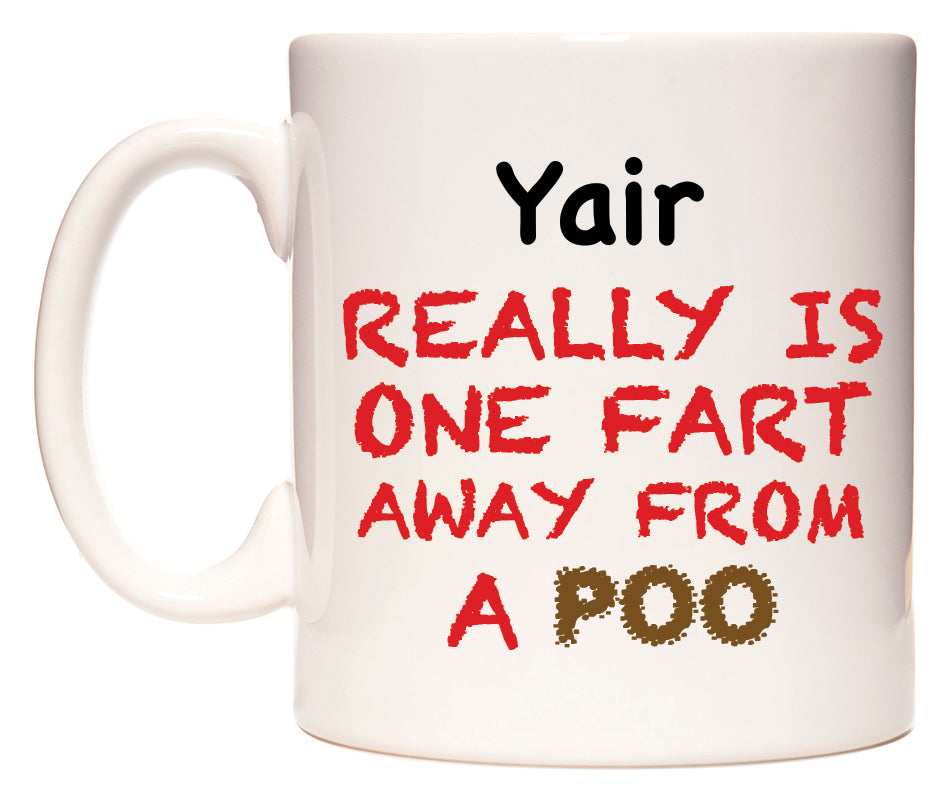 This mug features Yair Really is ONE Fart Away from A Poo