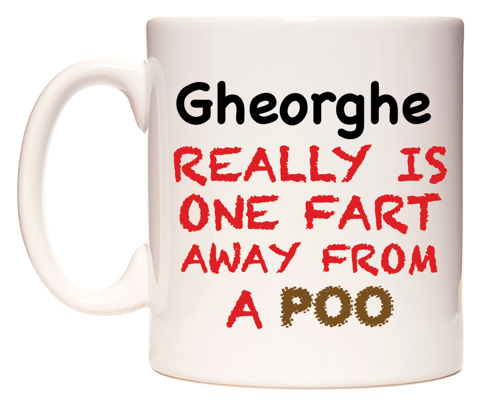 This mug features Gheorghe Really is ONE Fart Away from A Poo