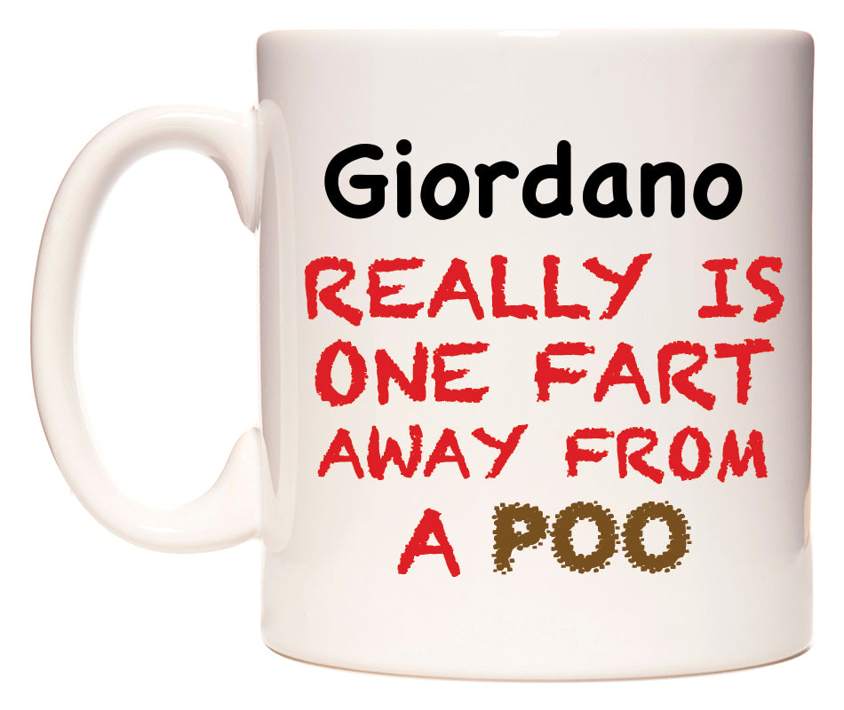 This mug features Giordano Really is ONE Fart Away from A Poo