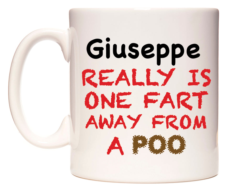 This mug features Giuseppe Really is ONE Fart Away from A Poo