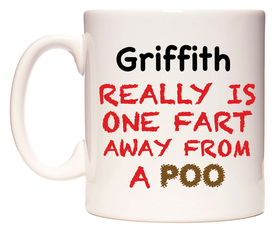 This mug features Griffith Really is ONE Fart Away from A Poo