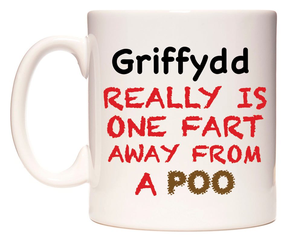 This mug features Griffydd Really is ONE Fart Away from A Poo