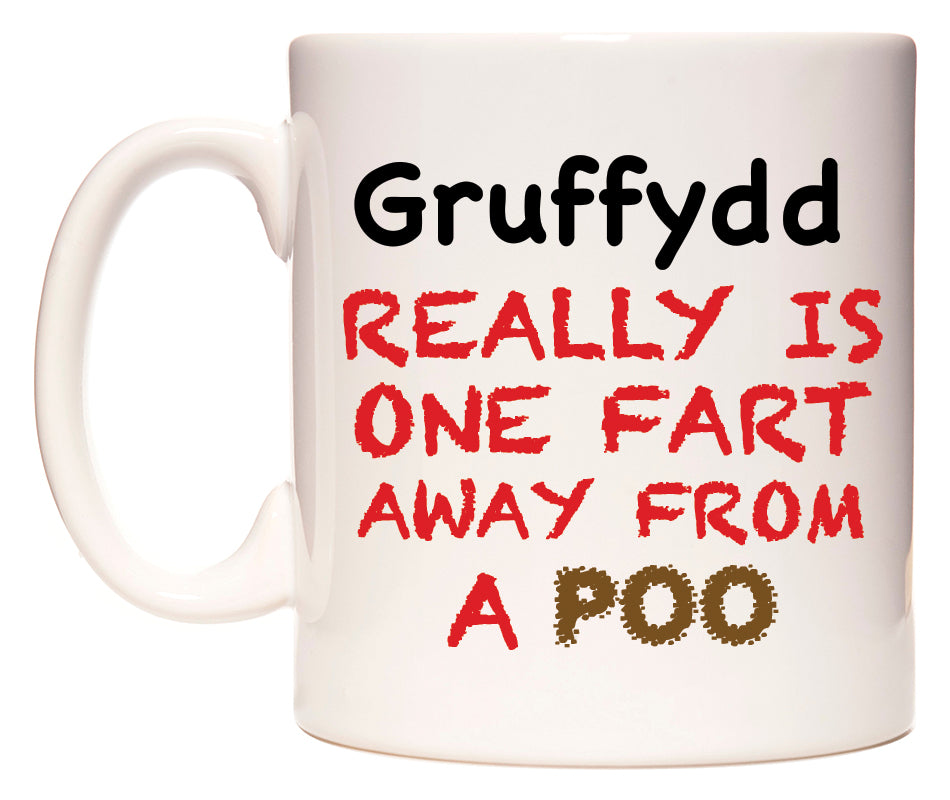 This mug features Gruffydd Really is ONE Fart Away from A Poo