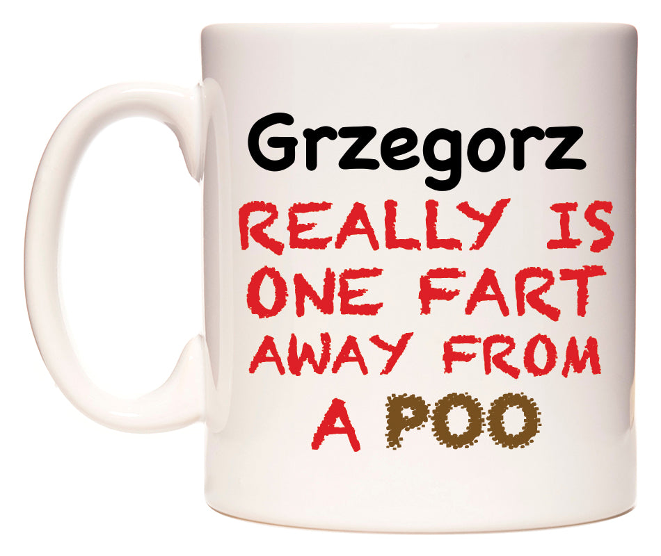 This mug features Grzegorz Really is ONE Fart Away from A Poo