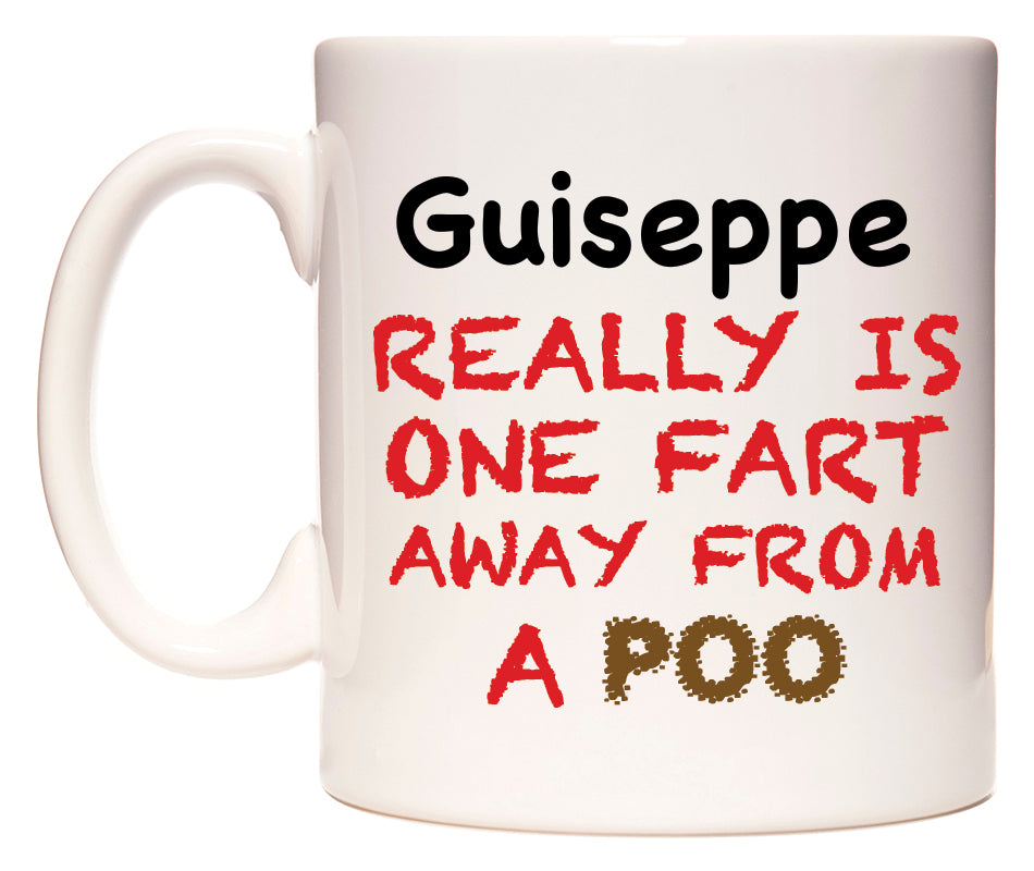 This mug features Guiseppe Really is ONE Fart Away from A Poo