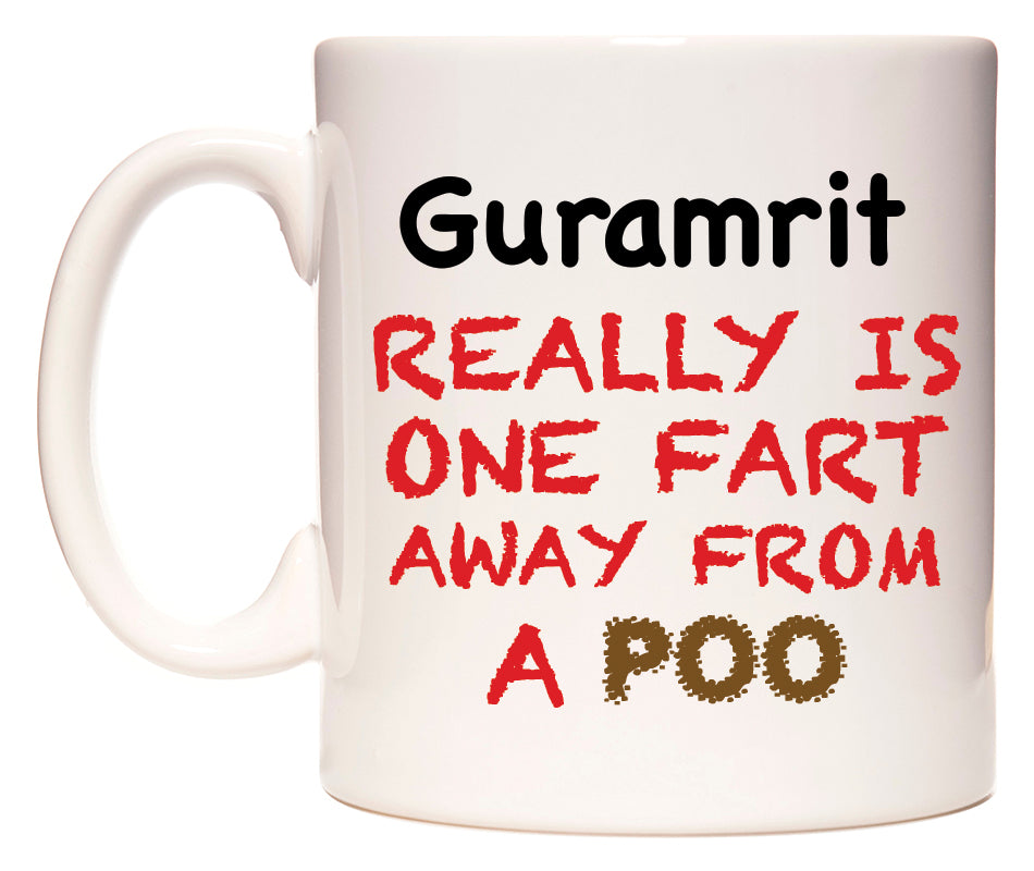 This mug features Guramrit Really is ONE Fart Away from A Poo