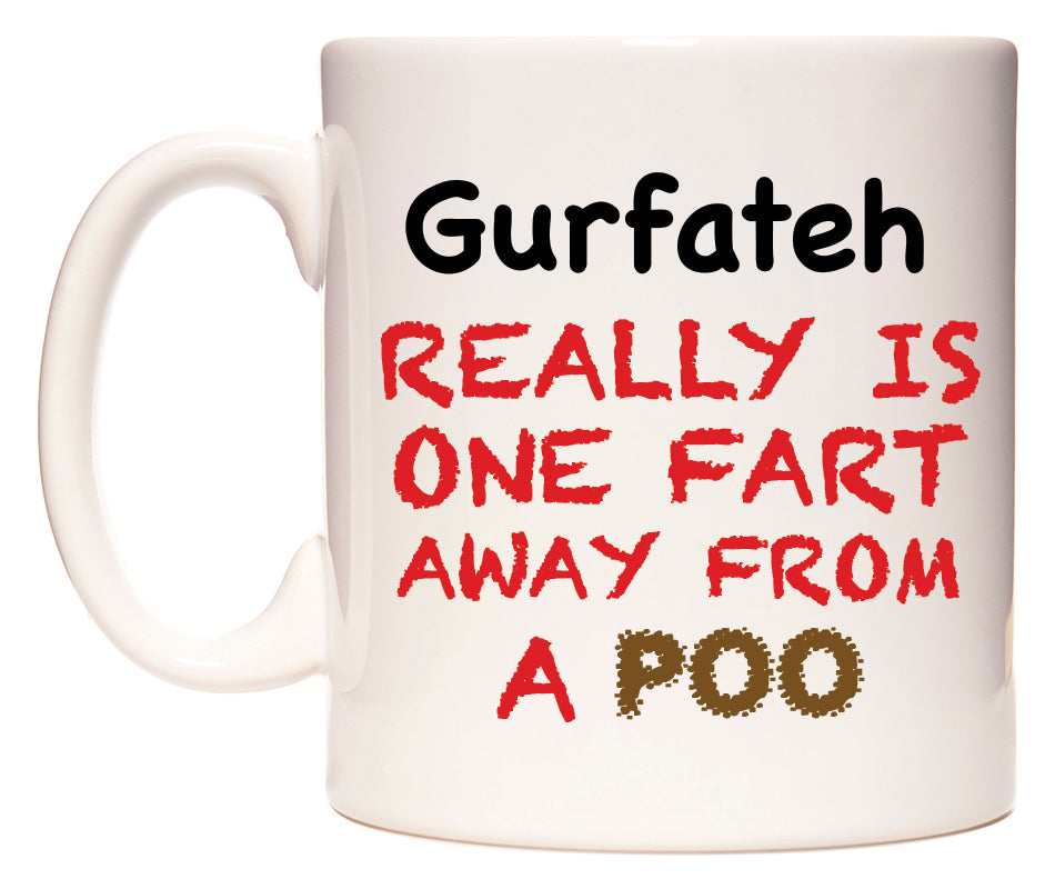 This mug features Gurfateh Really is ONE Fart Away from A Poo