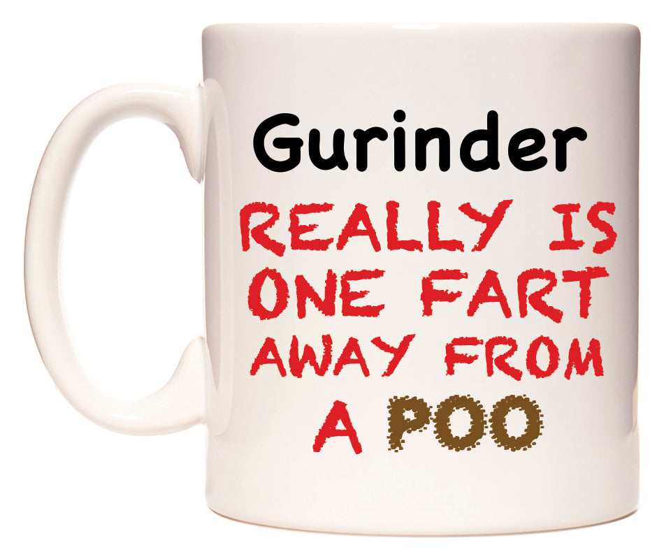 This mug features Gurinder Really is ONE Fart Away from A Poo