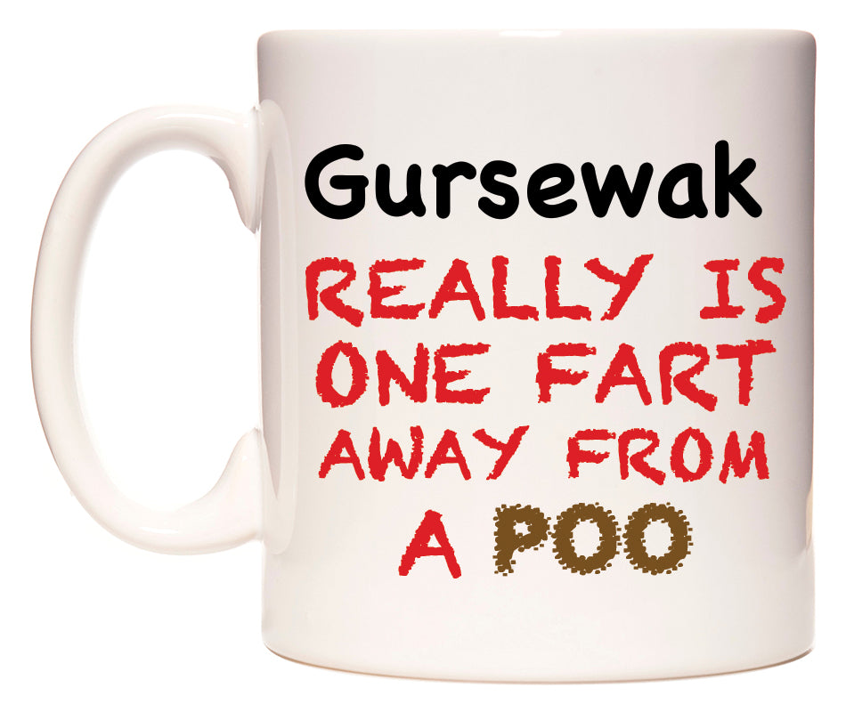 This mug features Gursewak Really is ONE Fart Away from A Poo