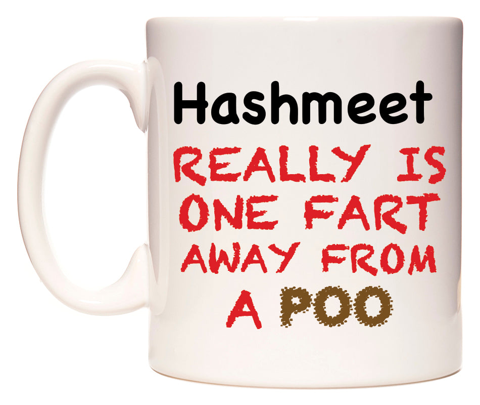 This mug features Hashmeet Really is ONE Fart Away from A Poo