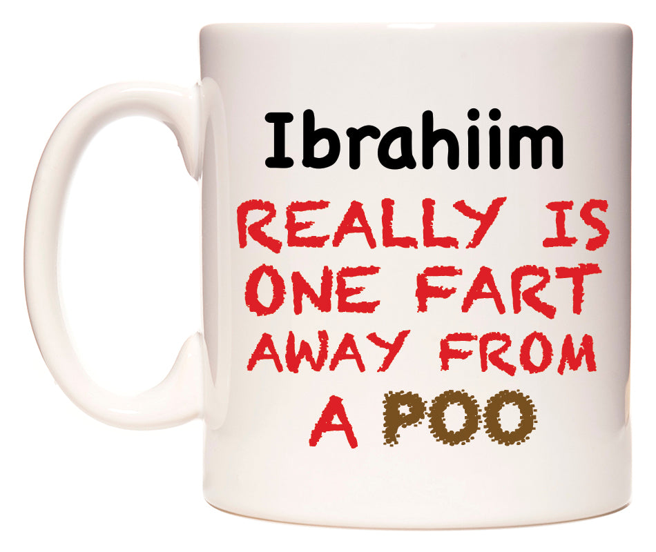 This mug features Ibrahiim Really is ONE Fart Away from A Poo