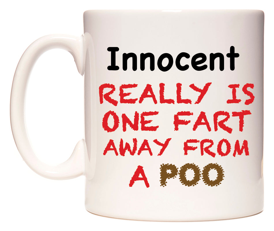 This mug features Innocent Really is ONE Fart Away from A Poo