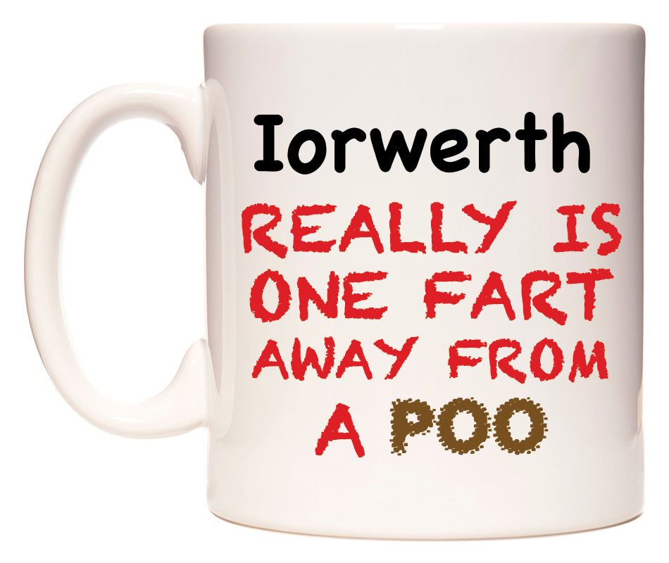 This mug features Iorwerth Really is ONE Fart Away from A Poo
