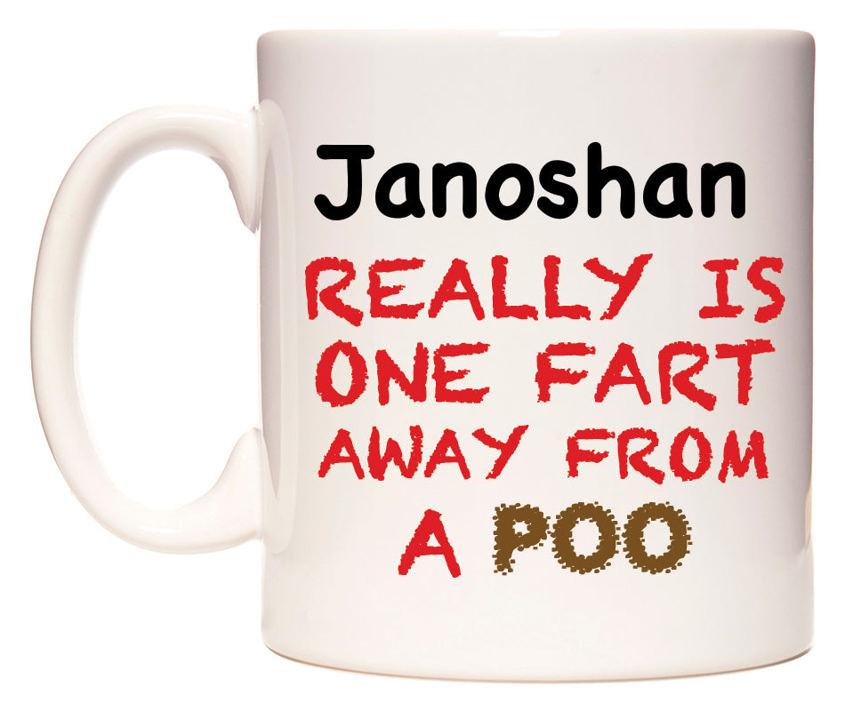 This mug features Janoshan Really is ONE Fart Away from A Poo