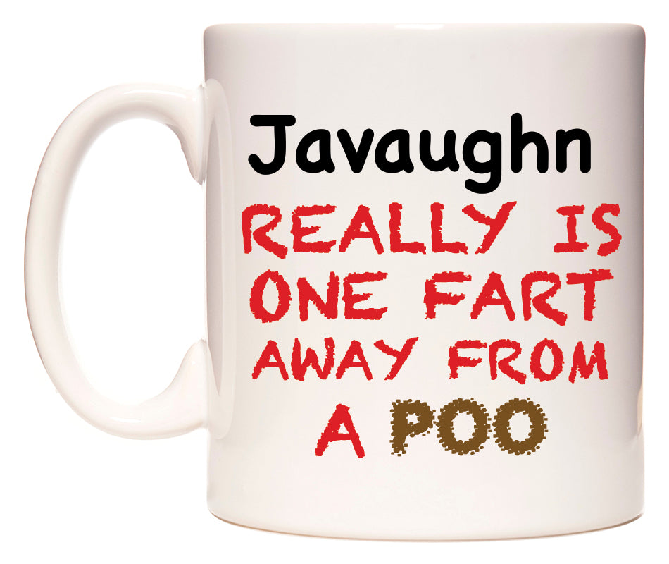 This mug features Javaughn Really is ONE Fart Away from A Poo