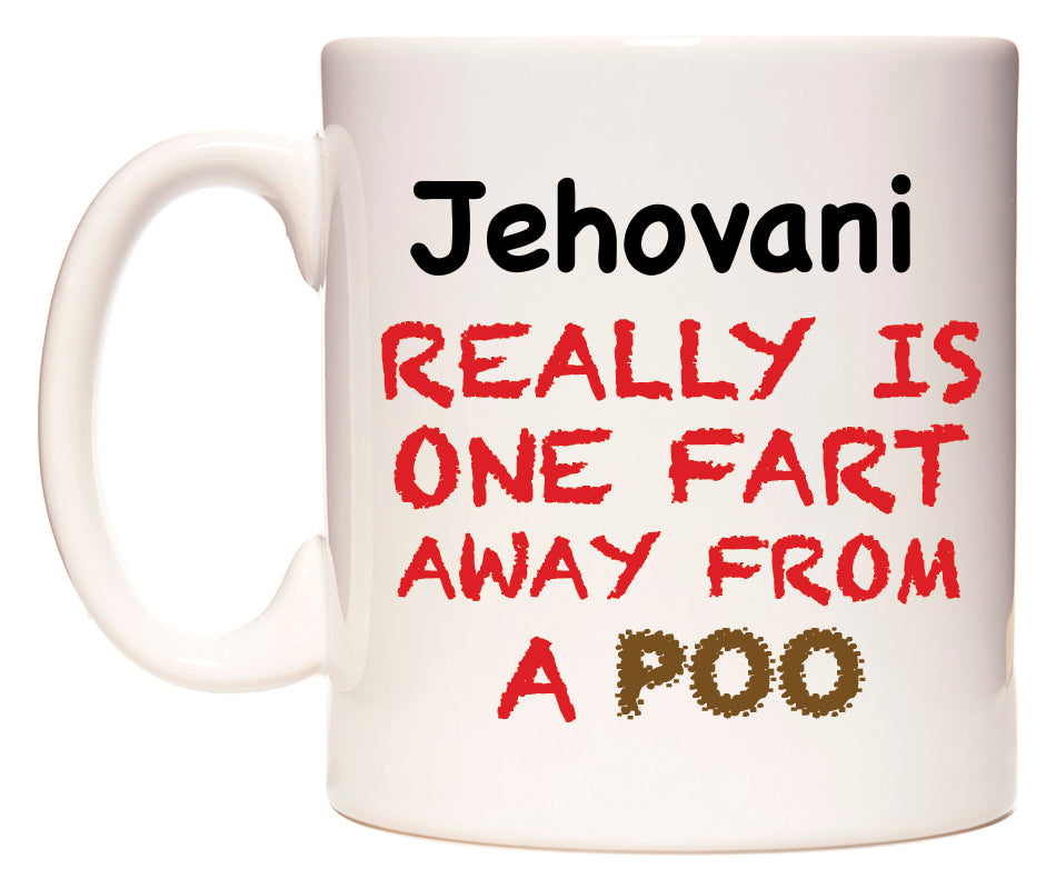This mug features Jehovani Really is ONE Fart Away from A Poo