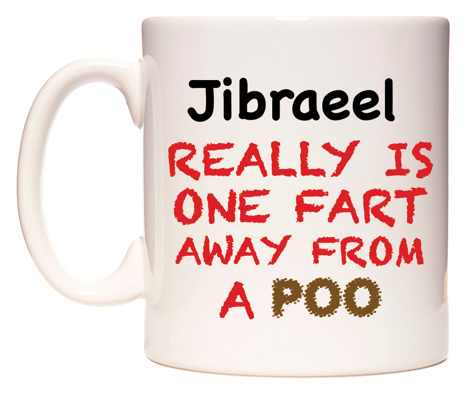 This mug features Jibraeel Really is ONE Fart Away from A Poo
