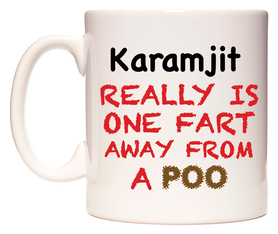 This mug features Karamjit Really is ONE Fart Away from A Poo